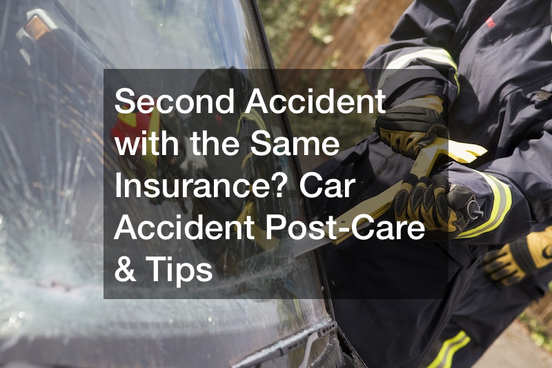 Second Accident with the Same Insurance? Car Accident Post-Care and Tips