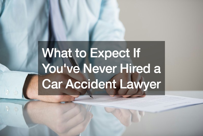 What to Expect If Youve Never Hired a Car Accident Lawyer