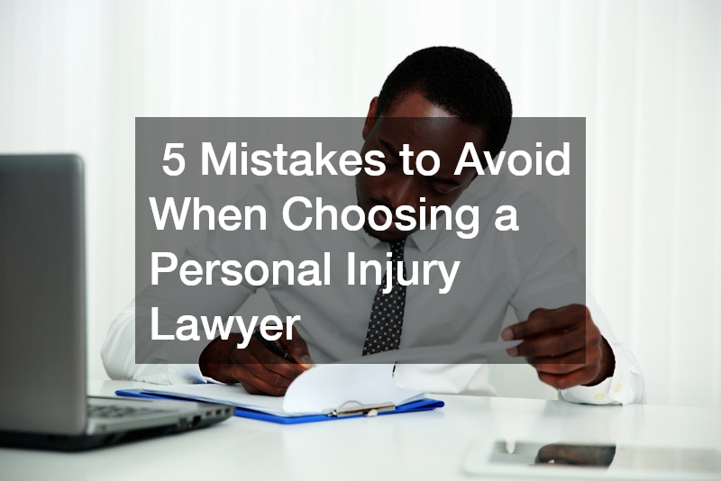 5 Mistakes to Avoid When Choosing a Personal Injury Lawyer